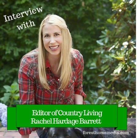 Interview with Country Living Editor Rachel Hardage Barrett- Forest Home Media